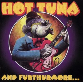 HOT TUNA- AND FURTHERMORE...