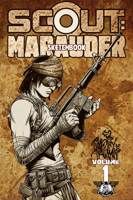 AVAILABLE NOW! SCOUT: MARAUDER SKETCHBOOK VOL. 1